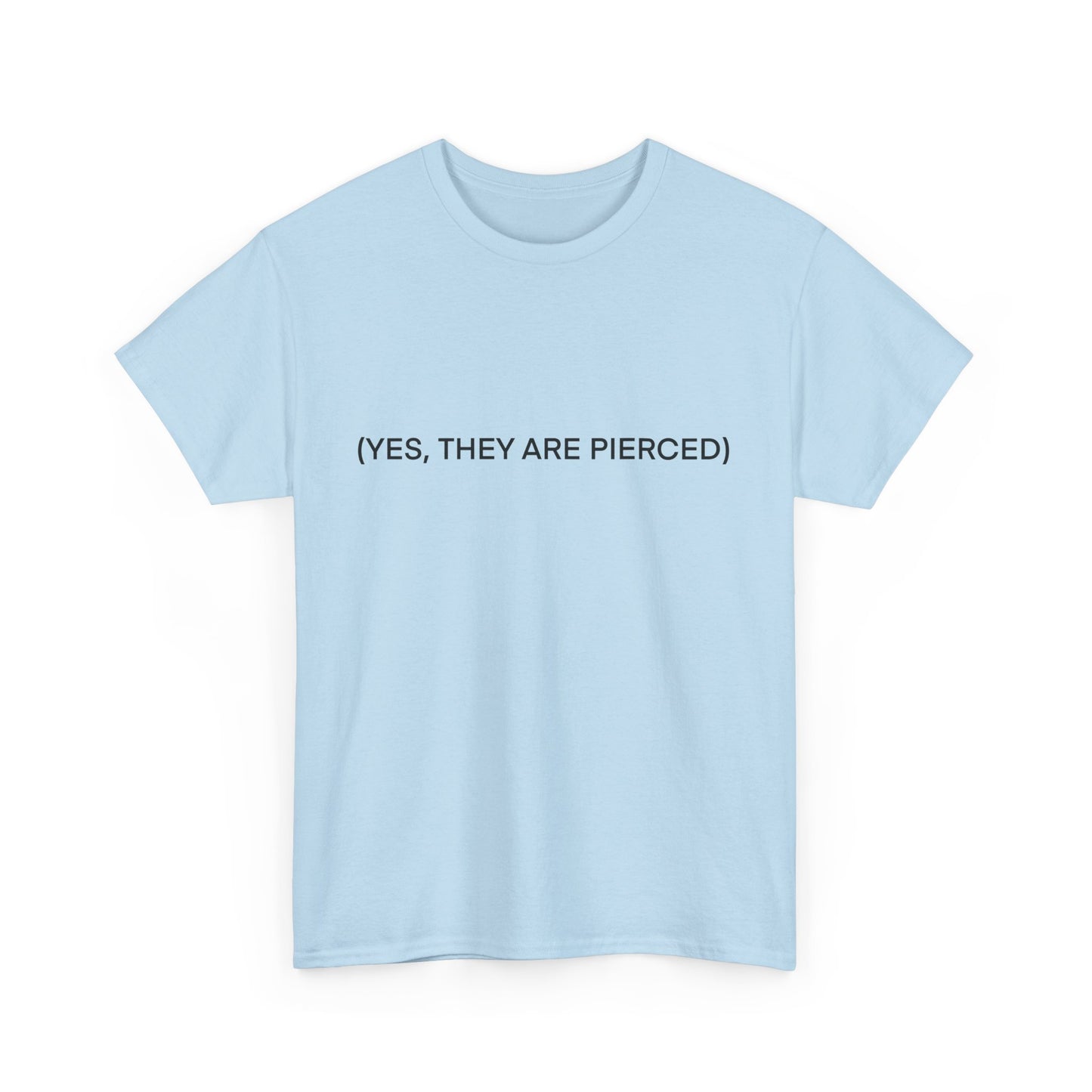 YES, THEY ARE PIERCED Unisex Tee