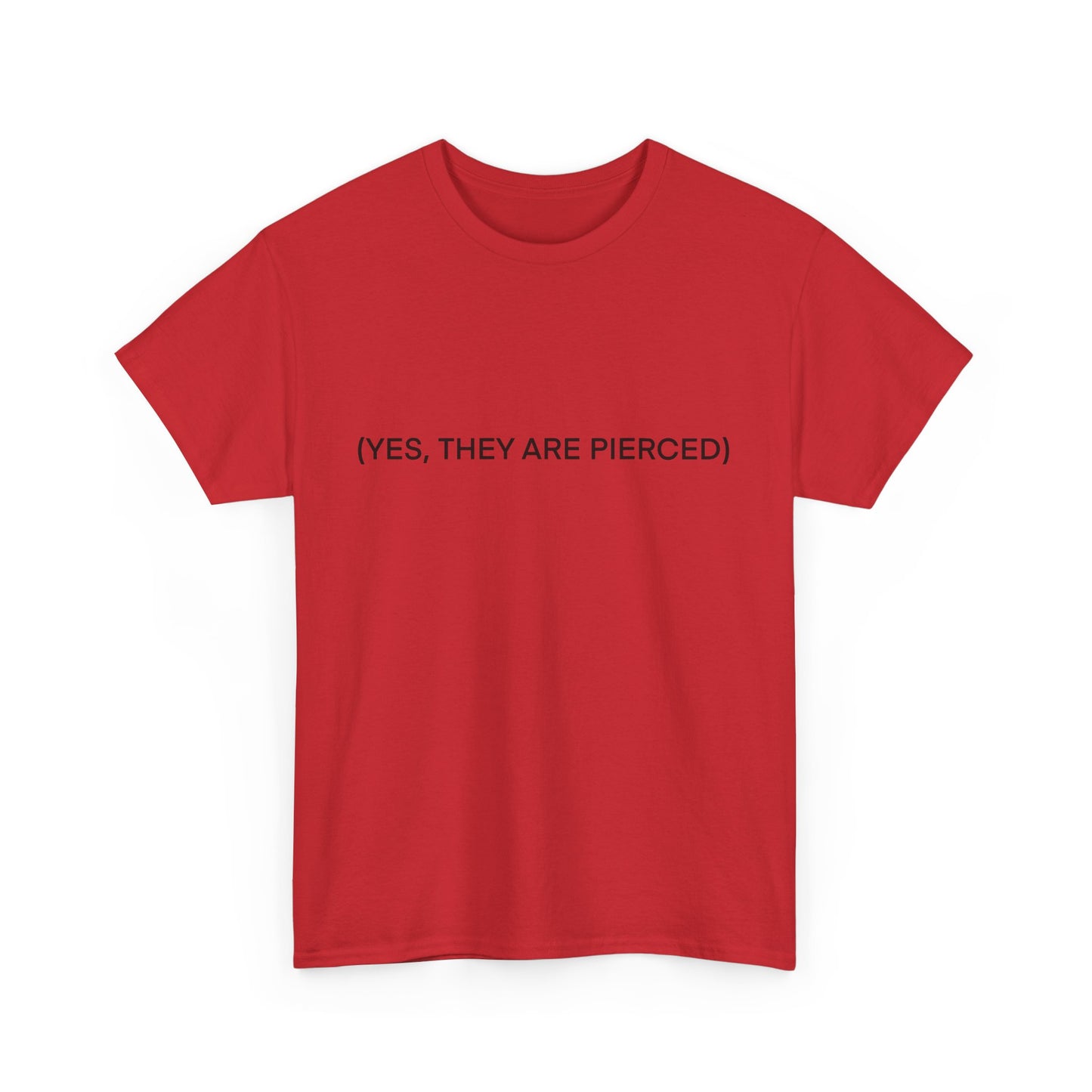 YES, THEY ARE PIERCED Unisex Tee
