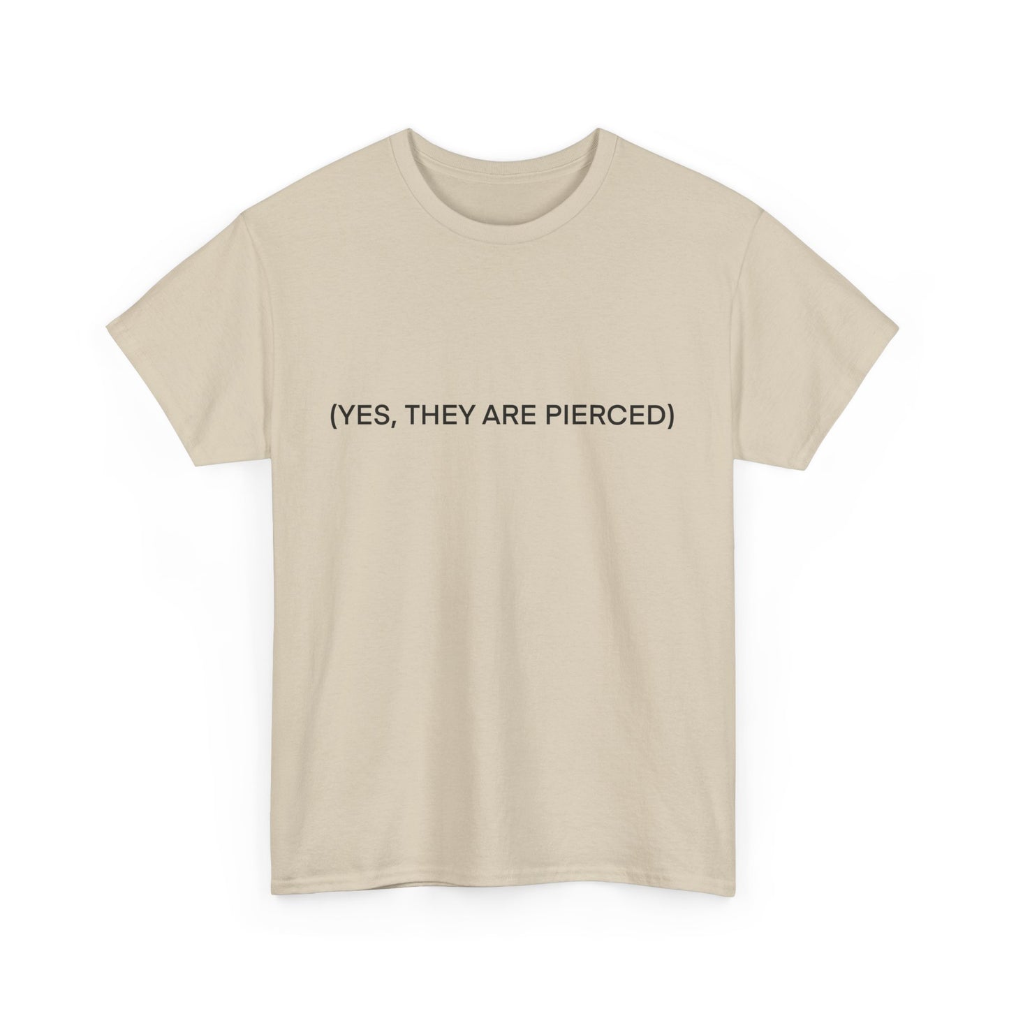 YES, THEY ARE PIERCED Unisex Tee