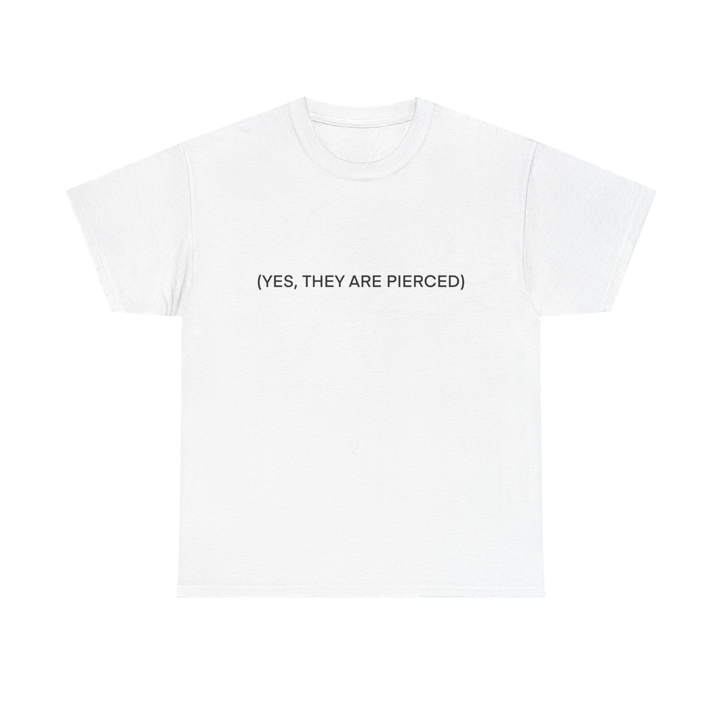 YES, THEY ARE PIERCED Unisex Tee