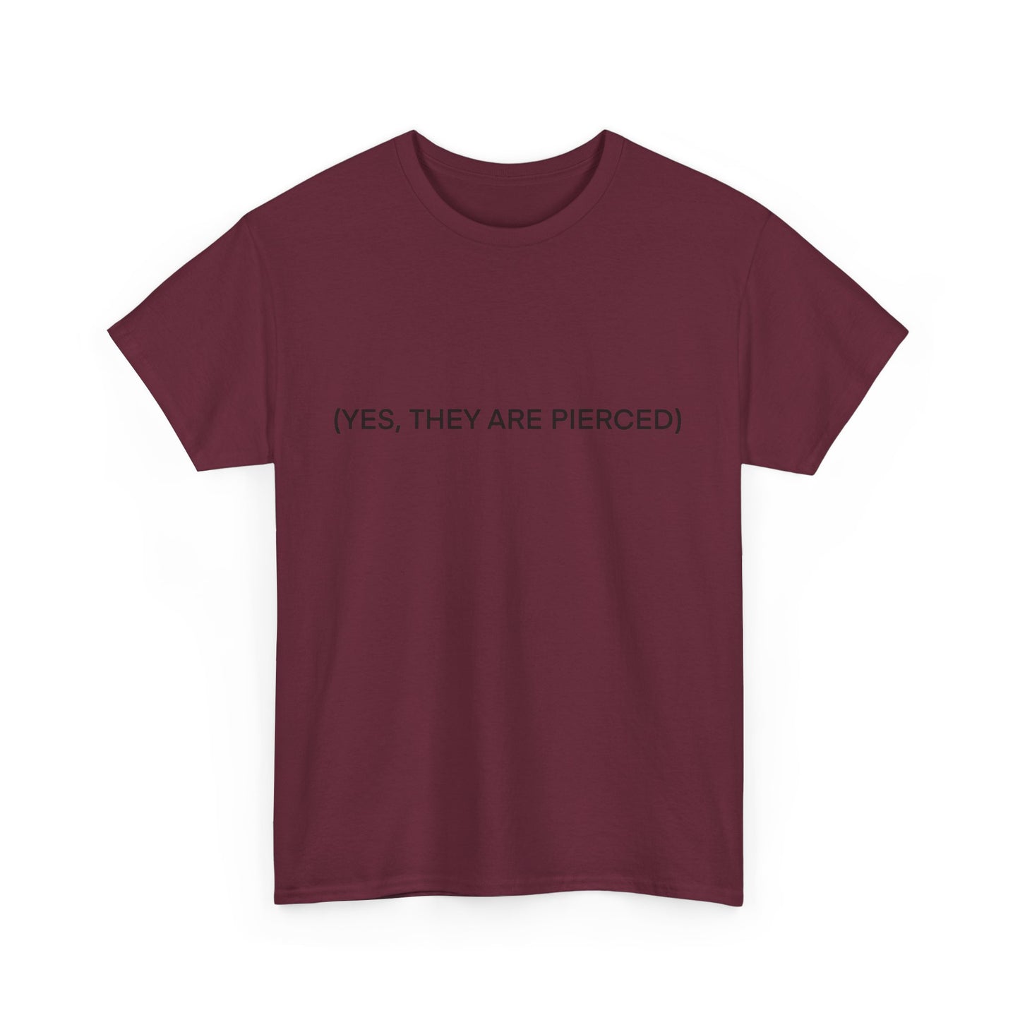 YES, THEY ARE PIERCED Unisex Tee