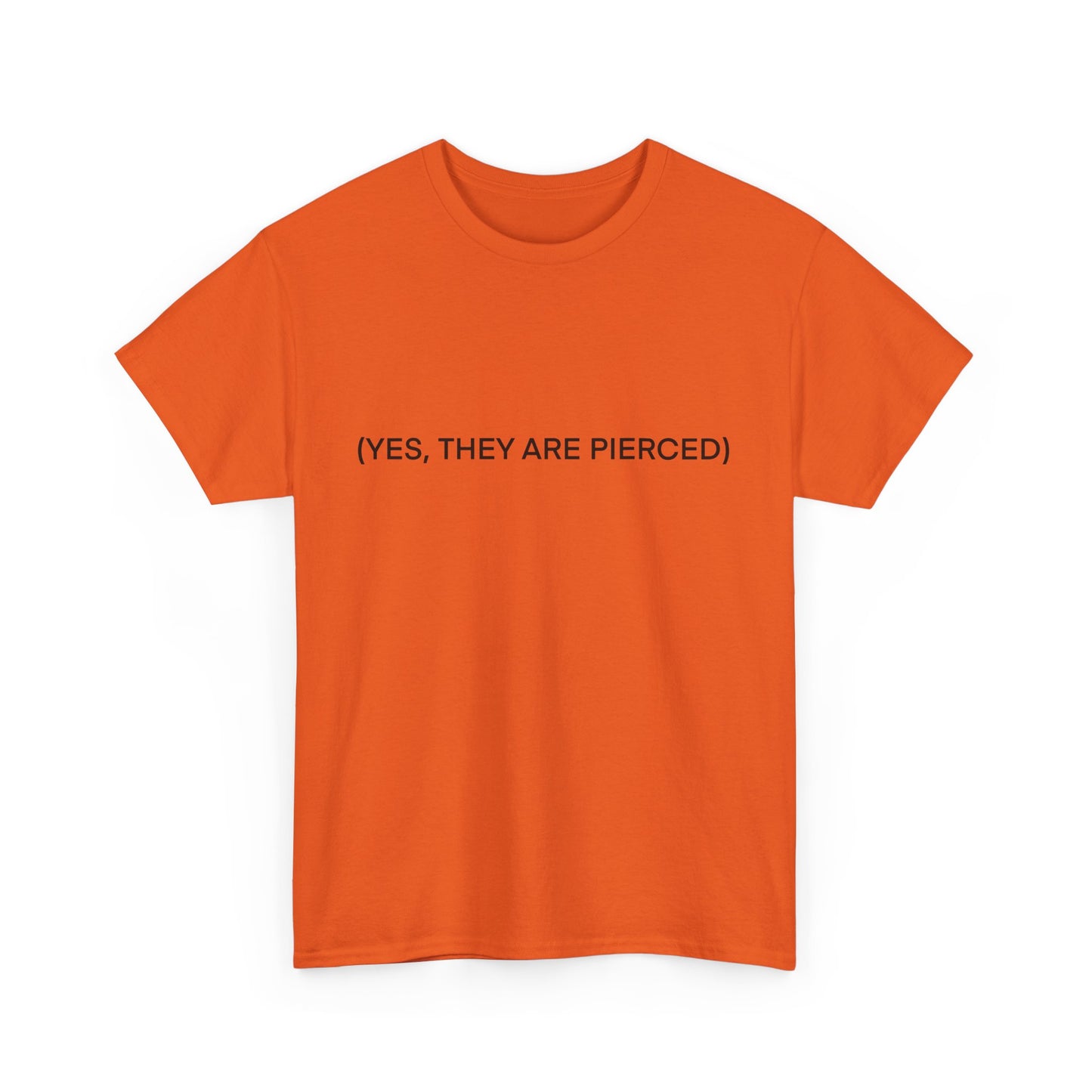 YES, THEY ARE PIERCED Unisex Tee