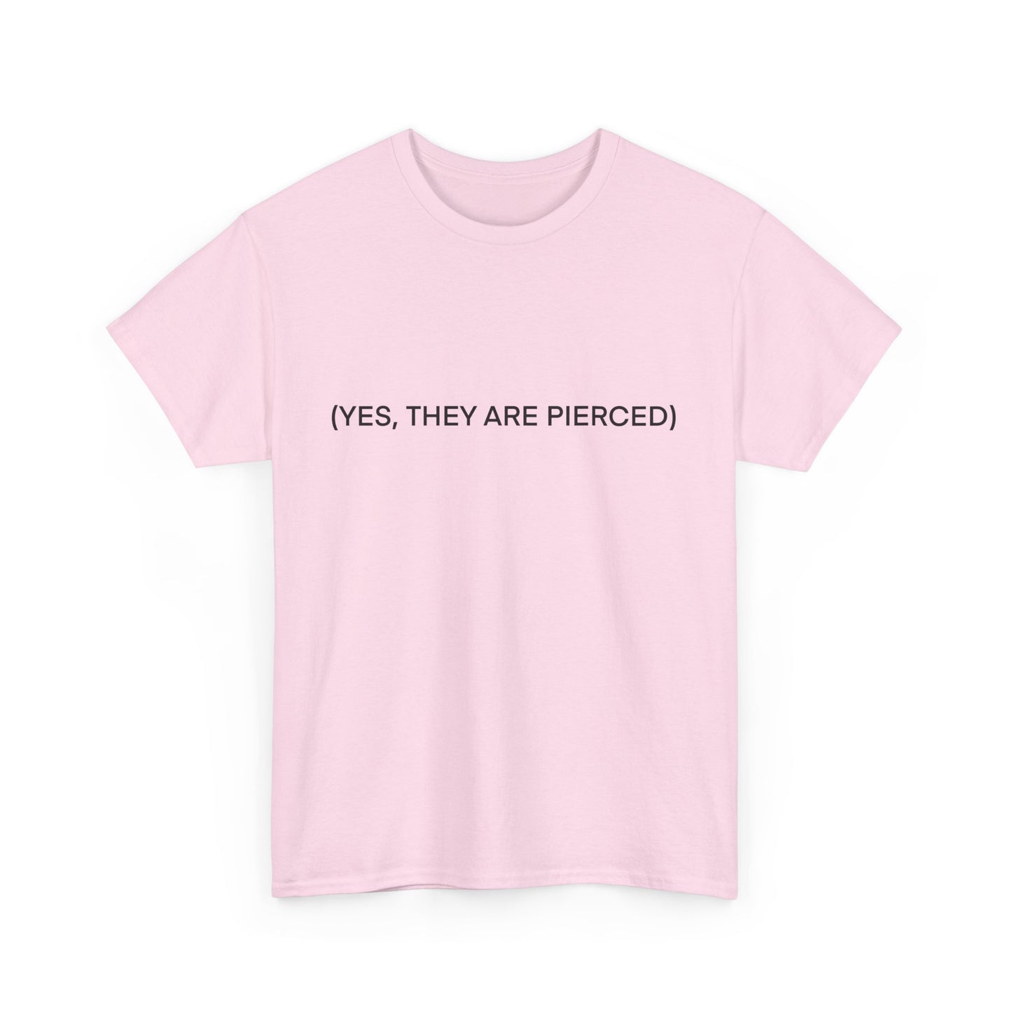 YES, THEY ARE PIERCED Unisex Tee
